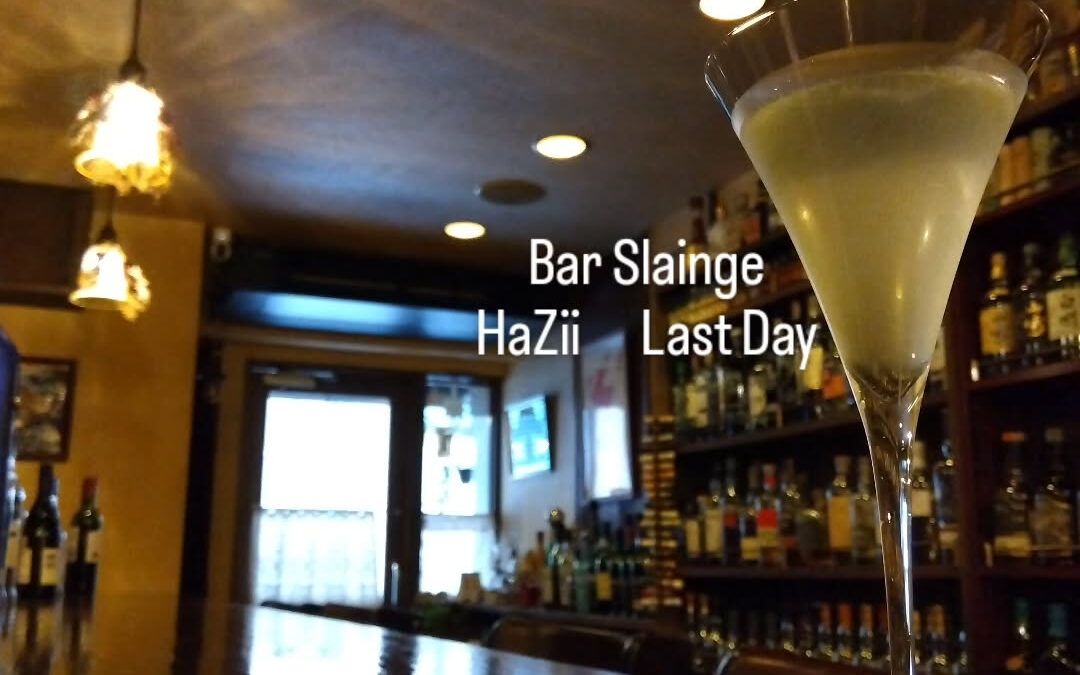 Bar Slainge　約2年間勤めてくれたHaZiiが今日